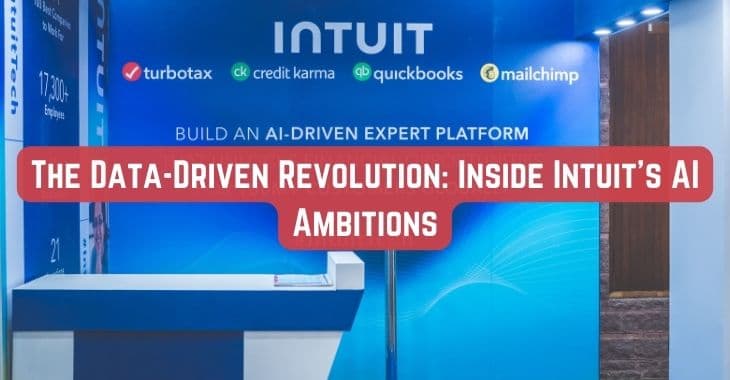 The Data-Driven Revolution: Inside Intuit's AI Ambitions
