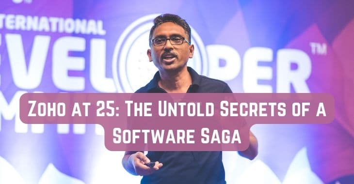 Zoho at 25: The Untold Secrets of a Software Saga