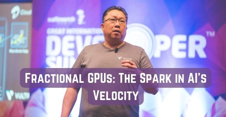 Fractional GPUs: The Spark in AI's Velocity