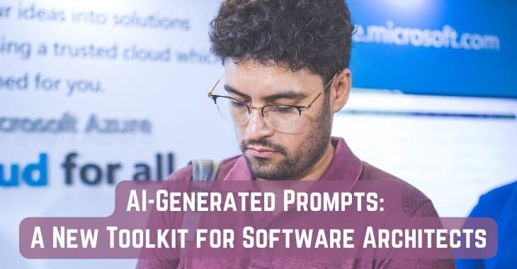 AI-Generated Prompts: A New Toolkit for Software Architects
