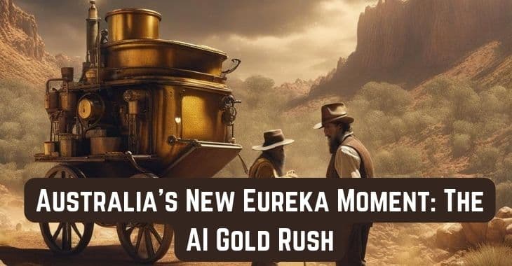 Australia's New Eureka Moment: The AI Gold Rush