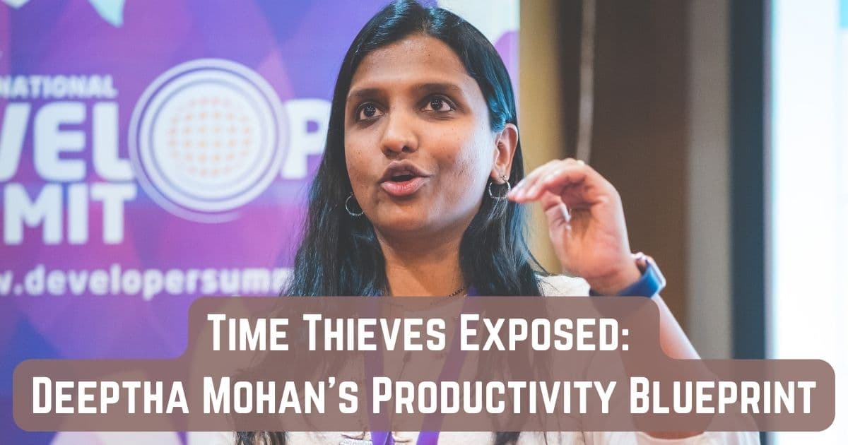 Time Thieves Exposed: Deeptha Mohan's Productivity Blueprint