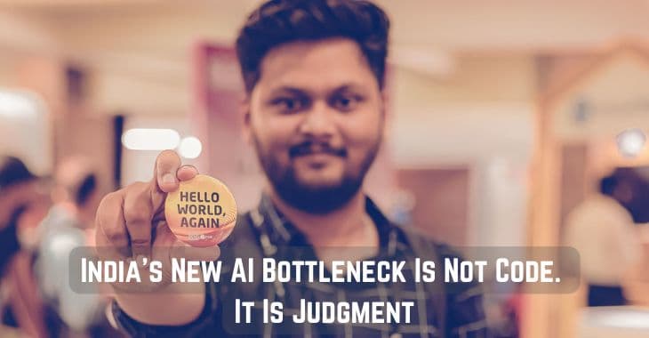 India’s New AI Bottleneck Is Not Code. It Is Judgment.